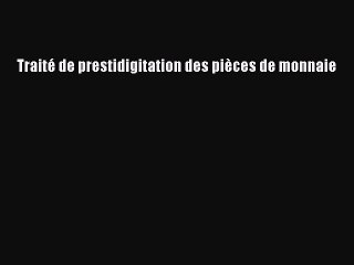 [PDF Télécharger] Traité de prestidigitation des pièces de monnaie [PDF] en ligne