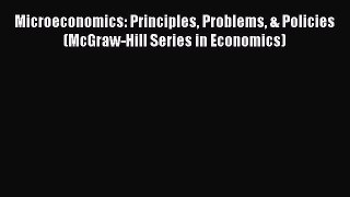 [PDF Download] Microeconomics: Principles Problems & Policies (McGraw-Hill Series in Economics)