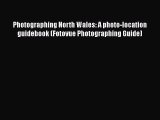 Photographing North Wales: A photo-location guidebook (Fotovue Photographing Guide)  Free PDF