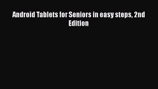 Android Tablets for Seniors in easy steps 2nd Edition Free Download Book