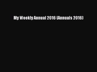 My Weekly Annual 2016 (Annuals 2016)  Free Books