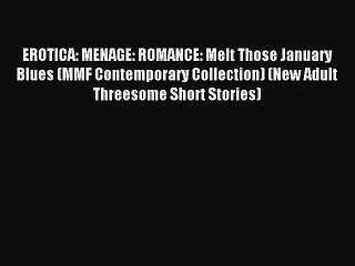 (PDF Download) EROTICA: MENAGE: ROMANCE: Melt Those January Blues (MMF Contemporary Collection)