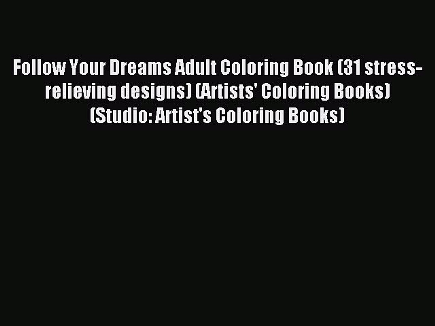 Pdf Download Follow Your Dreams Adult Coloring Book 31 Stress Relieving Designs Artists - 
