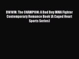(PDF Download) BWWM: The CHAMPION: A Bad Boy MMA Fighter Contemporary Romance Book (A Caged