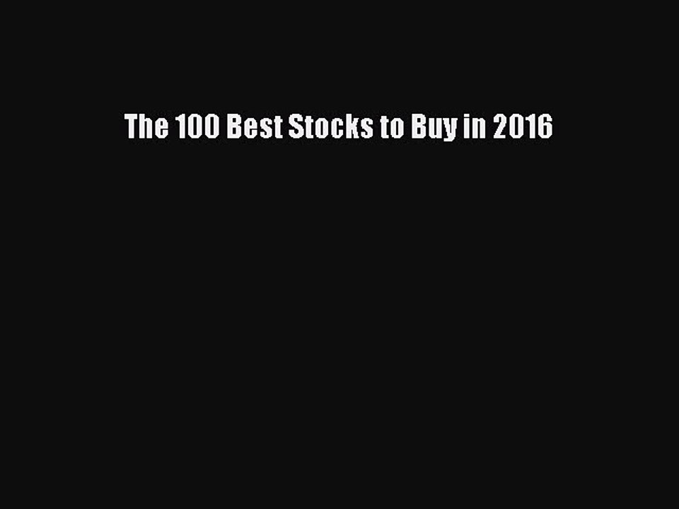 (PDF Download) The 100 Best Stocks to Buy in 2016 Read Online
