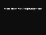 [PDF Download] Games Wizards Play (Young Wizards Series) [Read] Online