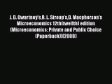 J. D. Gwartney'sR. L. Stroup'sD. Macpherson's Microeconomics 12th(twelfth) edition(Microeconomics: