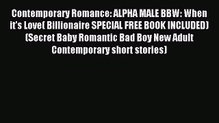 (PDF Download) Contemporary Romance: ALPHA MALE BBW: When it's Love( Billionaire SPECIAL FREE