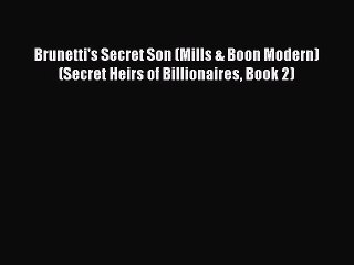 Brunetti's Secret Son (Mills & Boon Modern) (Secret Heirs of Billionaires Book 2)  Free Books