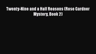 Twenty-Nine and a Half Reasons (Rose Gardner Mystery Book 2)  Free PDF