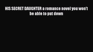 HIS SECRET DAUGHTER a romance novel you won't be able to put down Free Download Book