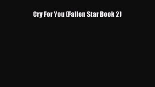 Cry For You (Fallen Star Book 2)  PDF Download