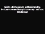 Families Professionals and Exceptionality: Positive Outcomes Through Partnerships and Trust