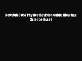 New AQA GCSE Physics Revision Guide (New Aqa Science Gcse) Read Online PDF