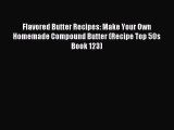 (PDF Download) Flavored Butter Recipes: Make Your Own Homemade Compound Butter (Recipe Top