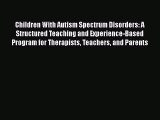 Children With Autism Spectrum Disorders: A Structured Teaching and Experience-Based Program