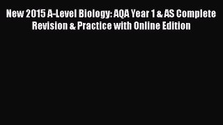 New 2015 A-Level Biology: AQA Year 1 & AS Complete Revision & Practice with Online Edition
