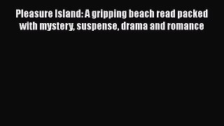 Pleasure Island: A gripping beach read packed with mystery suspense drama and romance Read