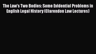 The Law's Two Bodies: Some Evidential Problems in English Legal History (Clarendon Law Lectures)