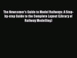 The Newcomer's Guide to Model Railways: A Step-by-step Guide to the Complete Layout (Library