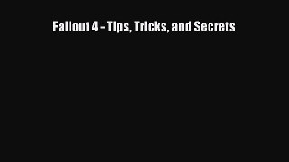 Fallout 4 - Tips Tricks and Secrets Read Online PDF