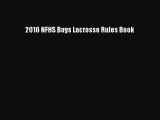 (PDF Download) 2016 NFHS Boys Lacrosse Rules Book Read Online