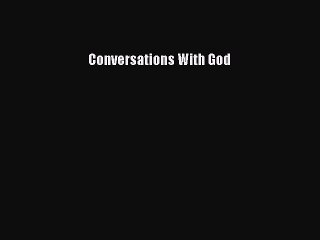 (PDF Download) Conversations With God Read Online