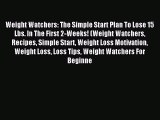 (PDF Download) Weight Watchers: The Simple Start Plan To Lose 15 Lbs. In The First 2-Weeks!