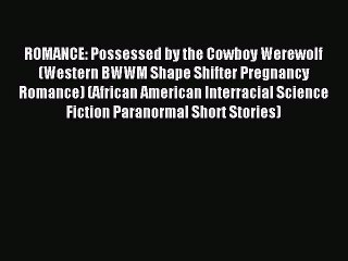 (PDF Download) ROMANCE: Possessed by the Cowboy Werewolf (Western BWWM Shape Shifter Pregnancy