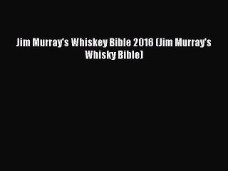 (PDF Download) Jim Murray's Whiskey Bible 2016 (Jim Murray's Whisky Bible) PDF