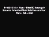 (PDF Download) ROMANCE: Biker Nights - Biker MC Motorcycle Romance Collection (Alpha Male Romance