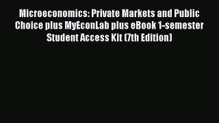Microeconomics: Private Markets and Public Choice plus MyEconLab plus eBook 1-semester Student