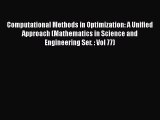 Computational Methods in Optimization: A Unified Approach (Mathematics in Science and Engineering