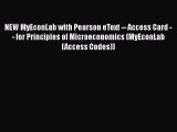 NEW MyEconLab with Pearson eText -- Access Card -- for Principles of Microeconomics (MyEconLab
