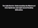 The Light Barrier: Understanding the Mystery of Irlen Syndrome and Light-based Reading Difficulties