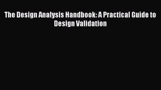 (PDF Download) The Design Analysis Handbook: A Practical Guide to Design Validation PDF