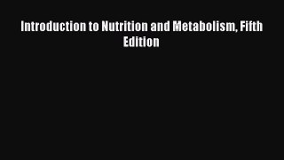 (PDF Download) Introduction to Nutrition and Metabolism Fifth Edition PDF