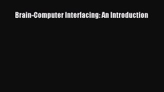 (PDF Download) Brain-Computer Interfacing: An Introduction Download