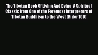 The Tibetan Book Of Living And Dying: A Spiritual Classic from One of the Foremost Interpreters