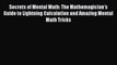 Secrets of Mental Math: The Mathemagician's Guide to Lightning Calculation and Amazing Mental