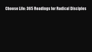 Choose Life: 365 Readings for Radical Disciples  Free Books