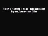 History of the World in Maps: The rise and fall of Empires Countries and Cities Free Download