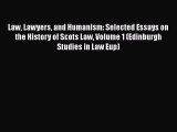 Law Lawyers and Humanism: Selected Essays on the History of Scots Law Volume 1 (Edinburgh Studies
