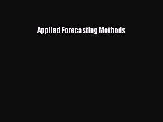 Applied Forecasting Methods  Free Books