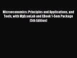 Microeconomics: Principles and Applications and Tools with MyEconLab and EBook 1-Sem Package