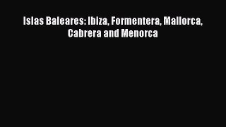 Islas Baleares: Ibiza Formentera Mallorca Cabrera and Menorca  Free Books