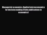 Managerial economics: Applied microeconomics for decision making (Irwin publications in economics)