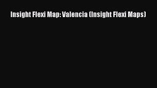 Insight Flexi Map: Valencia (Insight Flexi Maps)  Free PDF