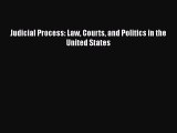 Judicial Process: Law Courts and Politics in the United States  Free Books