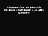 Jurisprudence Cases and Materials: An Introduction to the Philosophy of Law and Its Applications